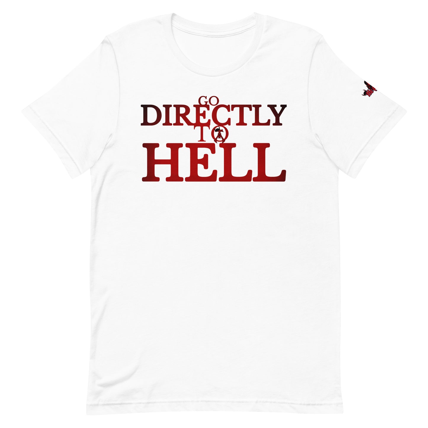 Go DIRECTLY To HELL Unisex t-shirt