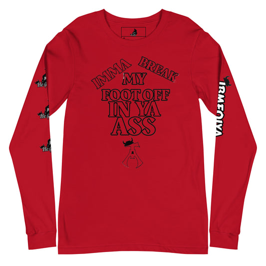 Imma Break My Foot Off In Ya Ass RED Unisex Long Sleeve Tee