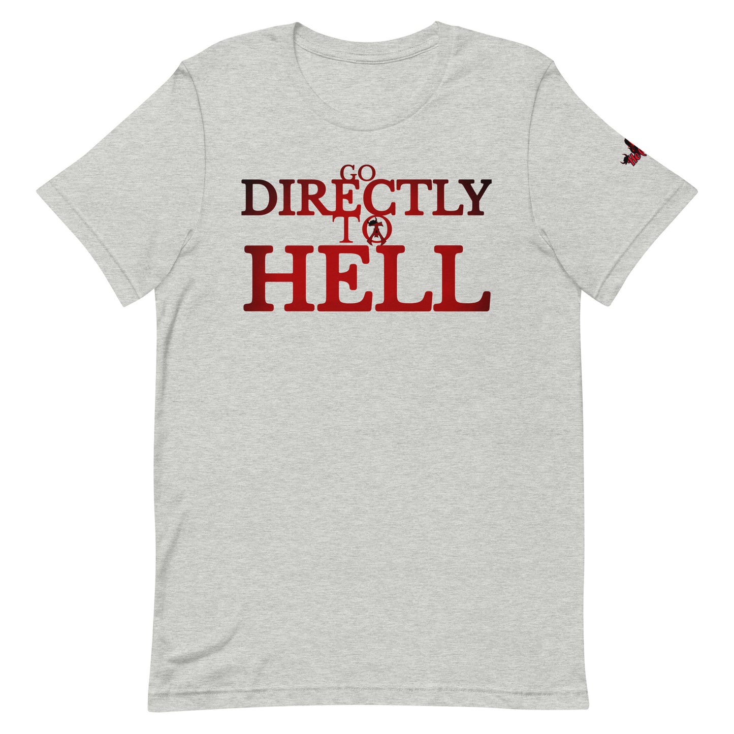 Go DIRECTLY To HELL Unisex t-shirt