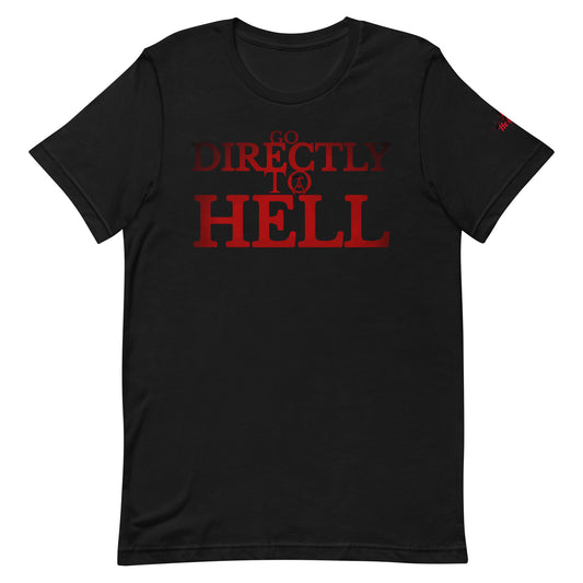 Go DIRECTLY To HELL Unisex t-shirt
