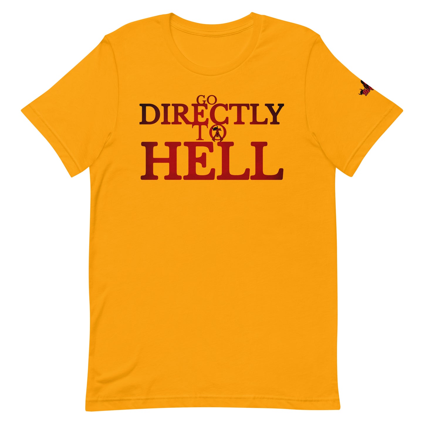 Go DIRECTLY To HELL Unisex t-shirt